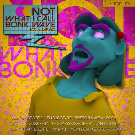 Not What I Call Bonkwave Volume One Music Compilation